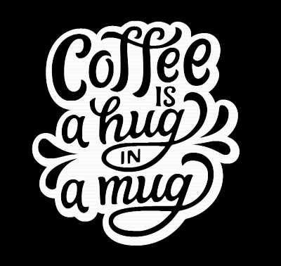 Coffee is a hug in a mug